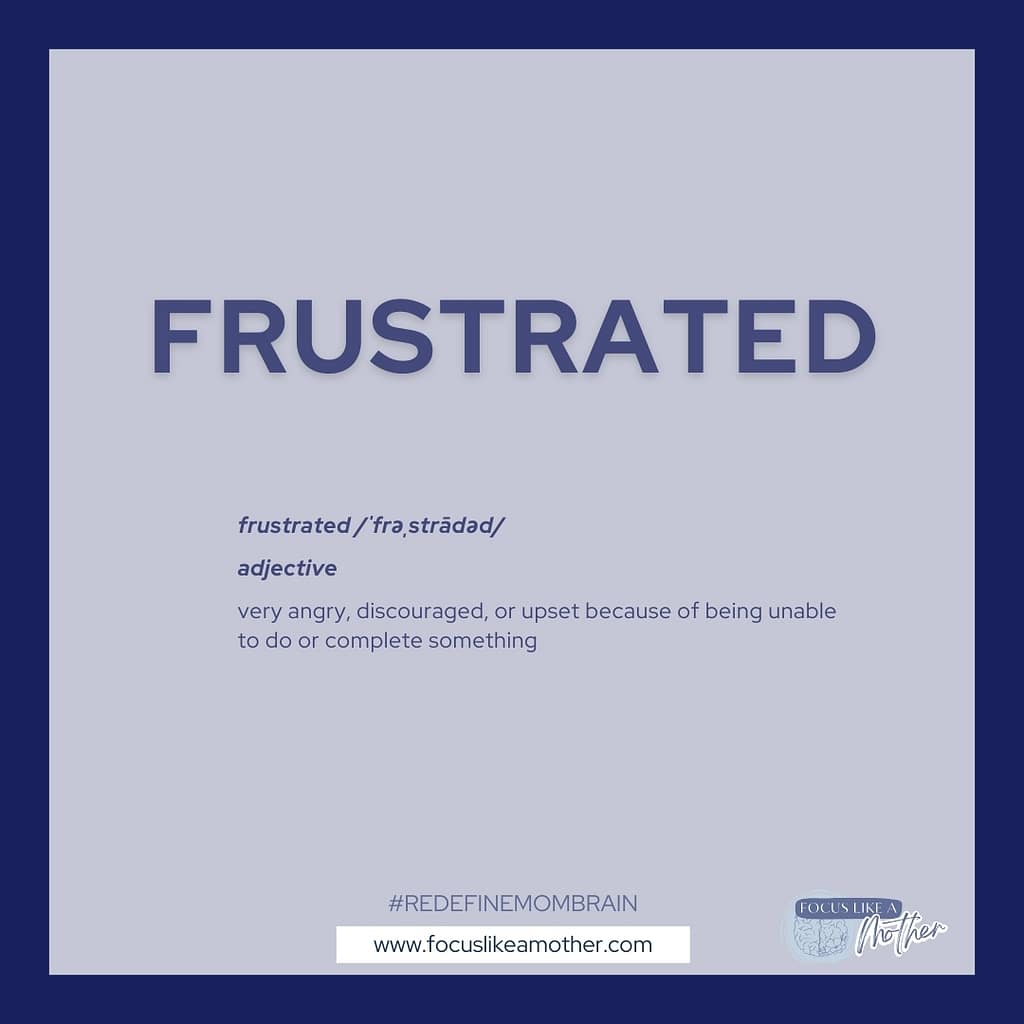 Dictionary-style definition of 'frustrated' in the context of parent brain experiences, emphasizing the starting point for transformation
