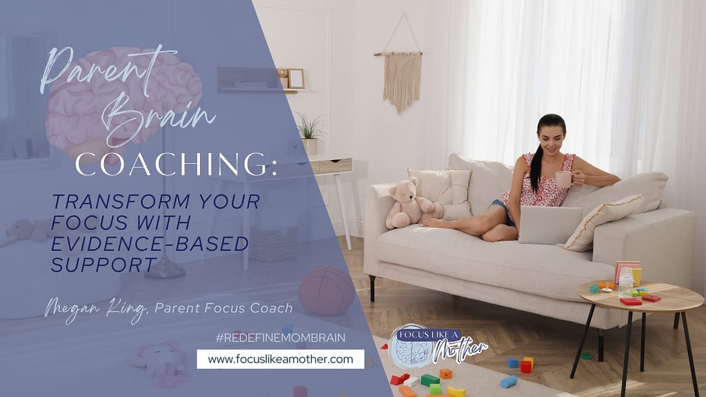 Parent brain coaching can help you transform moments of parent brain fog into your new superpower with research-backed methods.
