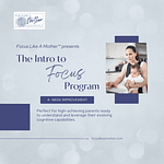 Focus Like A Mother Intro to Focus Coaching Program