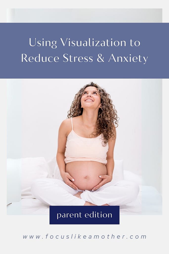 Using visualization to reduce stress and anxiety for parents
